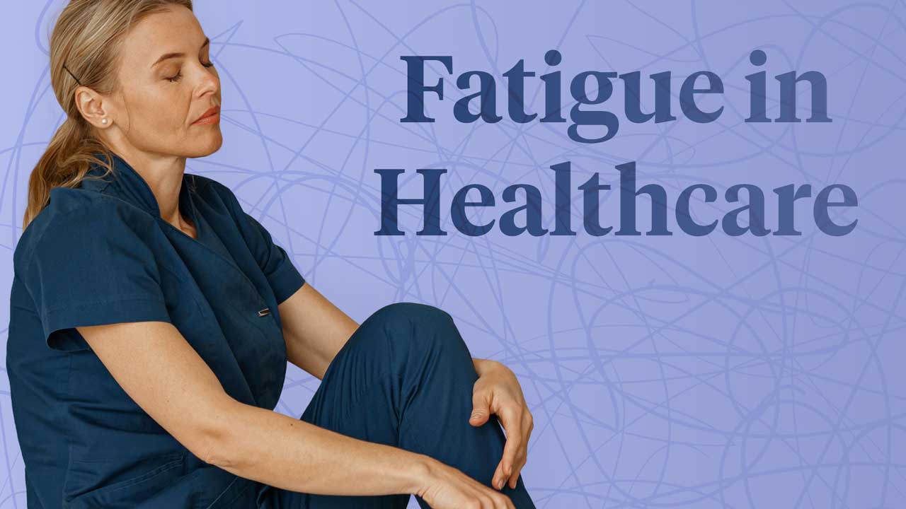 Image for The Impacts of Fatigue in Healthcare