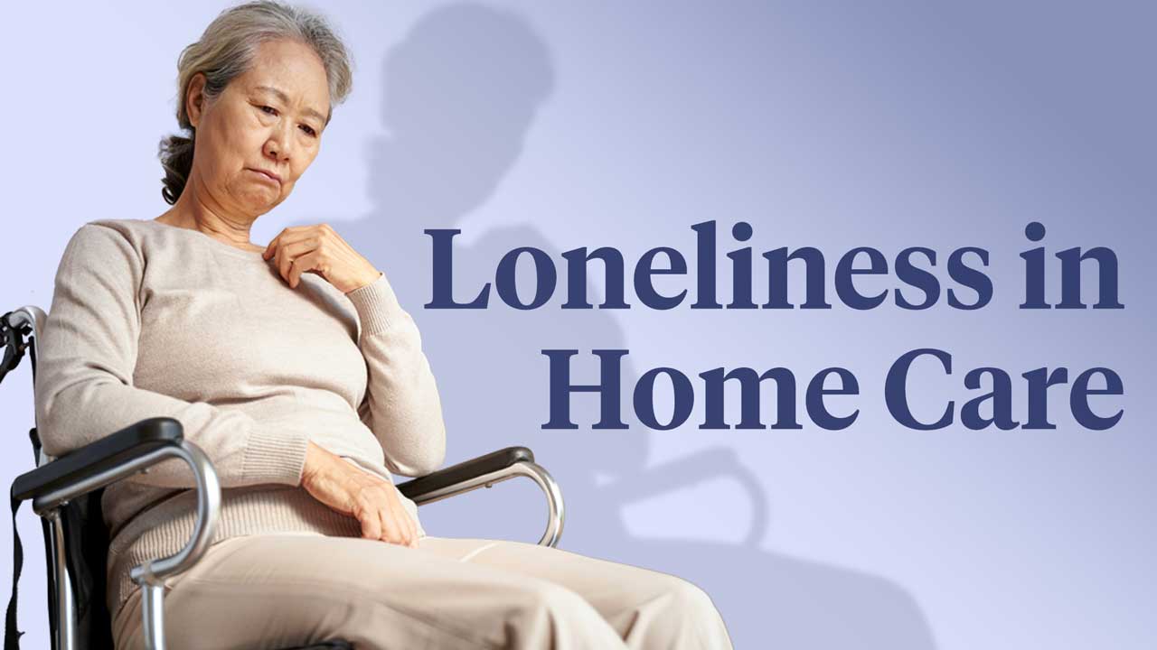 Image for Loneliness and Social Isolation in Home Care