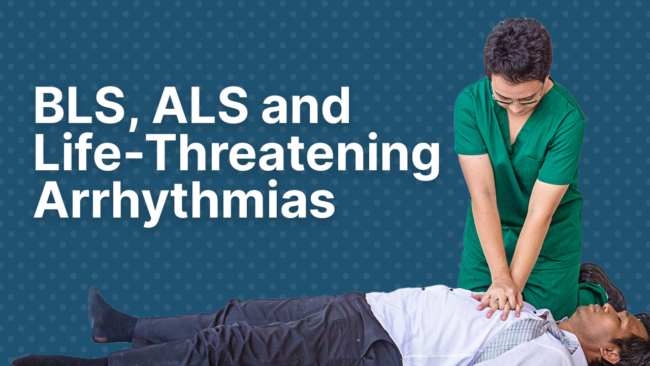 Cover image for: BLS, ALS and Life-Threatening Arrhythmias