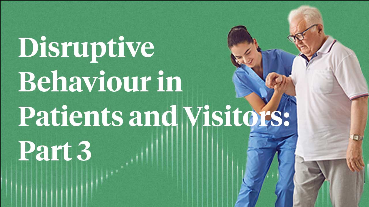 Cover image for: Disruptive Behaviour in Patients and Visitors: Part Three