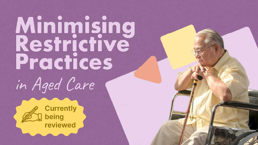 Thumbnail for Minimising Restrictive Practices in Aged Care
