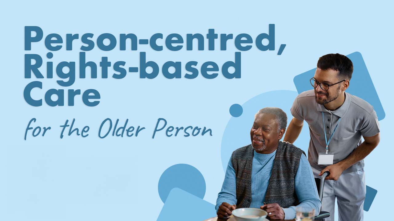 Thumbnail for Person-Centred, Rights-Based Care for the Older Person