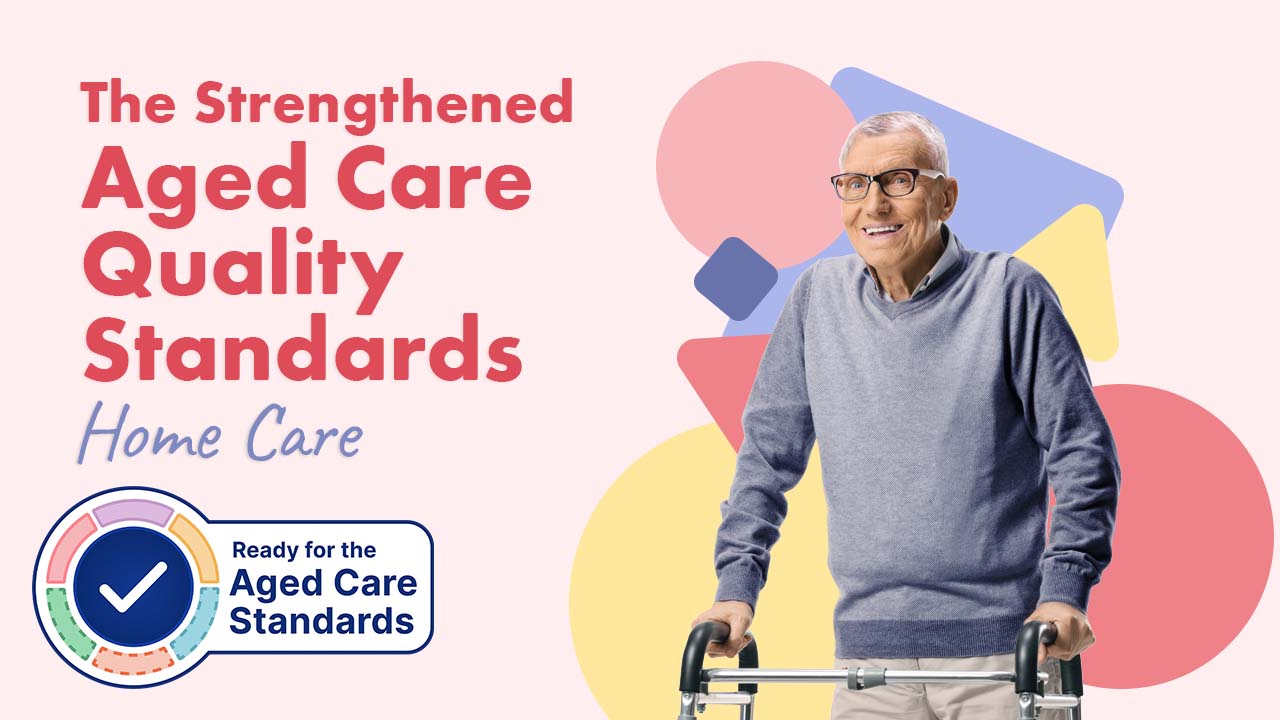 Thumbnail for Strengthened Aged Care Quality Standards: Home Care