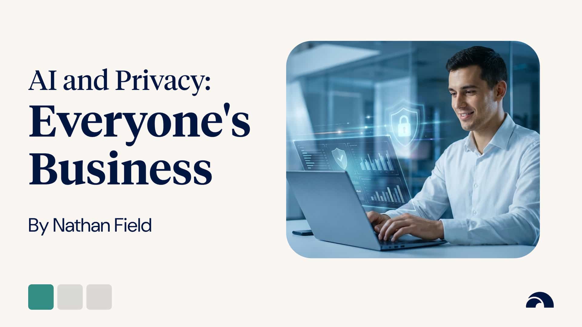 Everyone's Business: AI and Privacy
