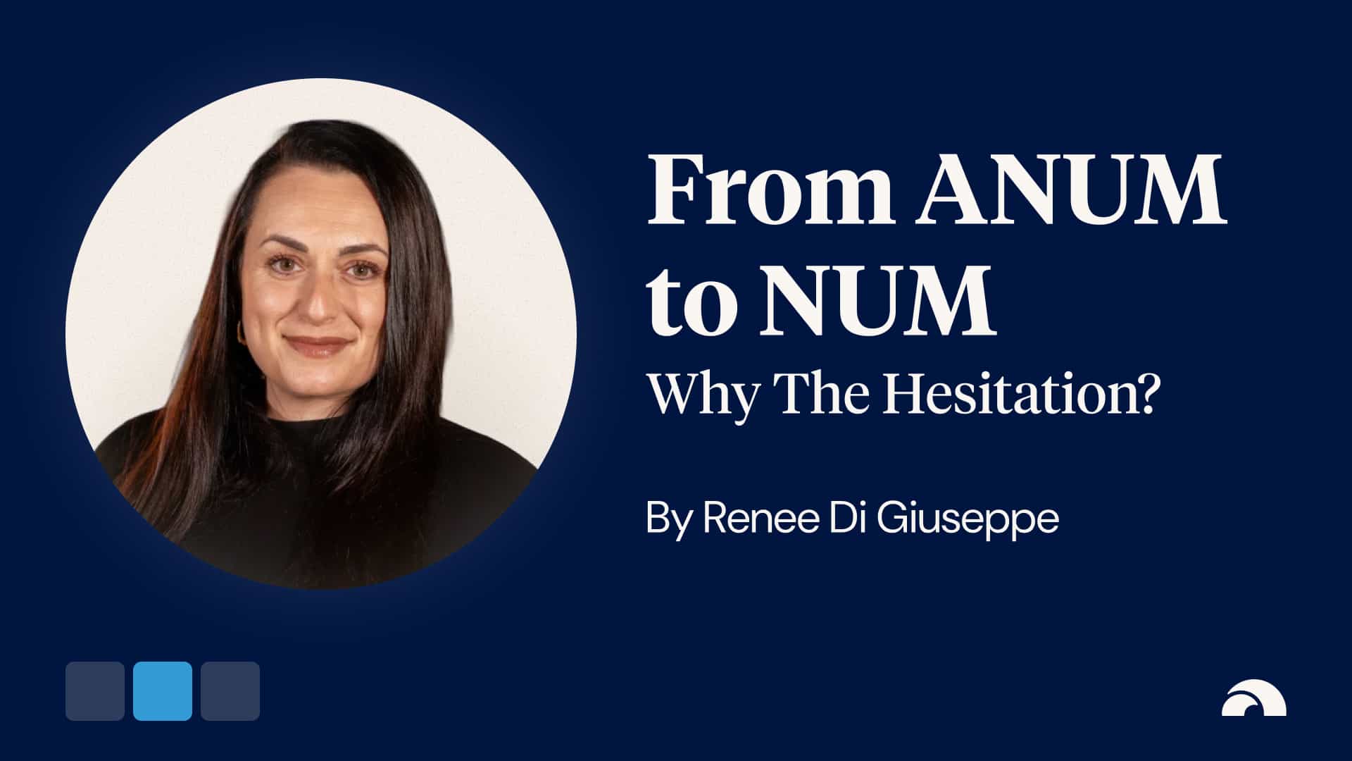 From ANUM to NUM: Why The Hesitation?