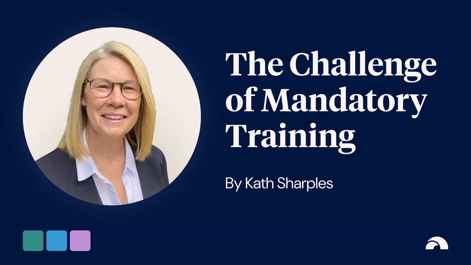 The Challenge of Mandatory Training for Compliance Driven Organisations