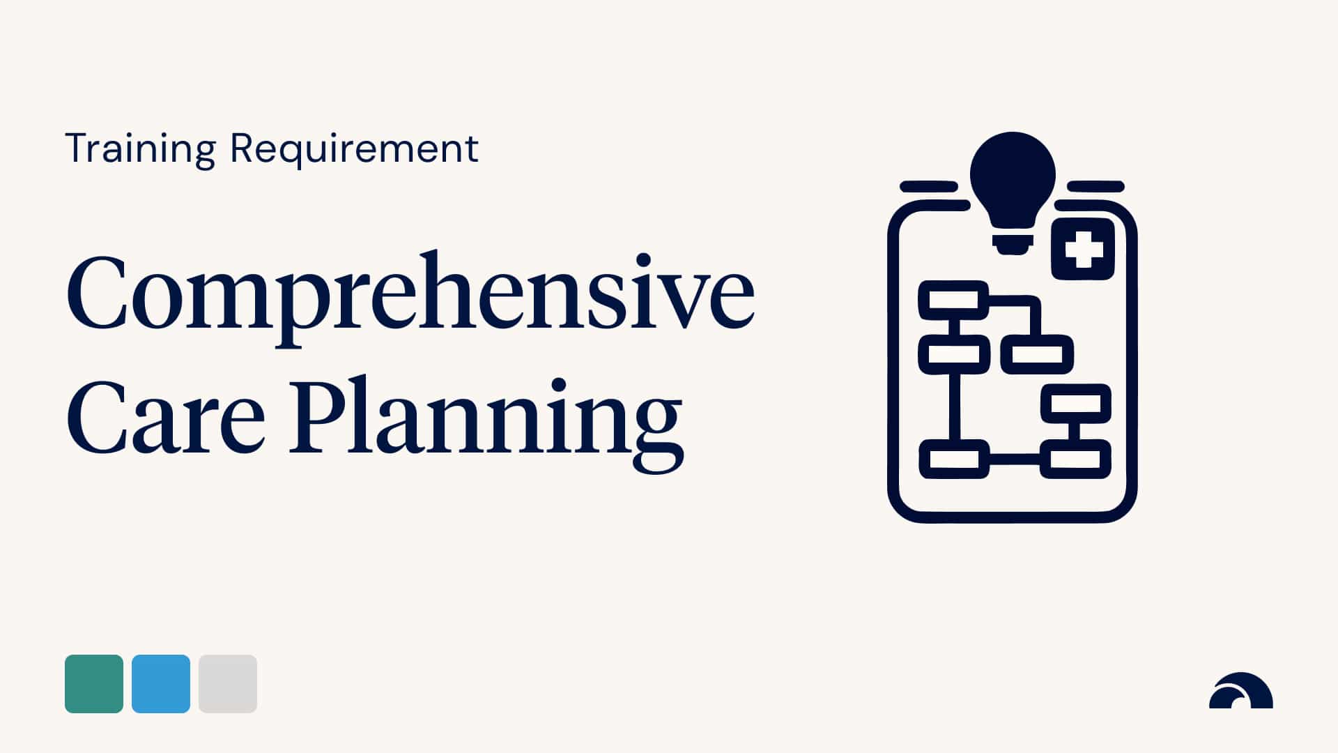 Training Requirement: Comprehensive Care Planning