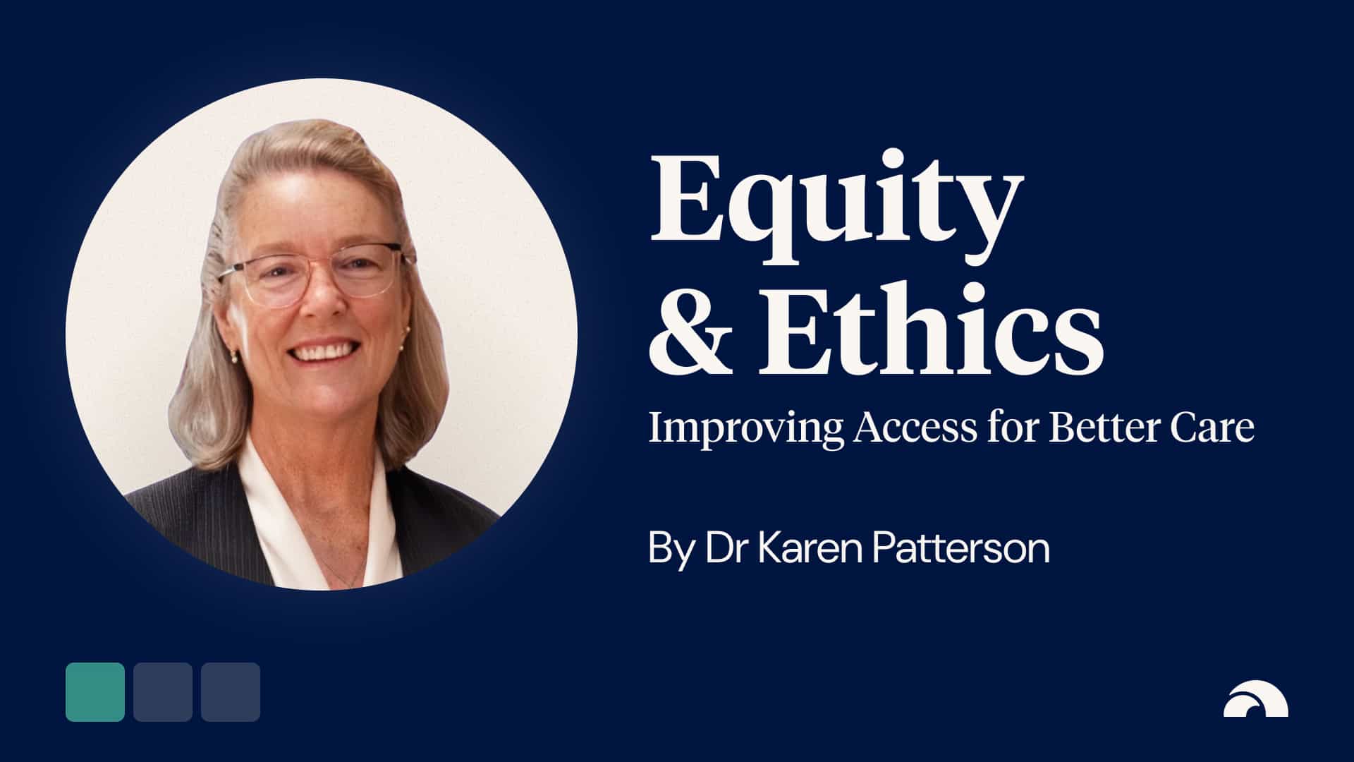 Equity and Ethics: Improving Access, Establishing Trust and Building Capability for Better Care