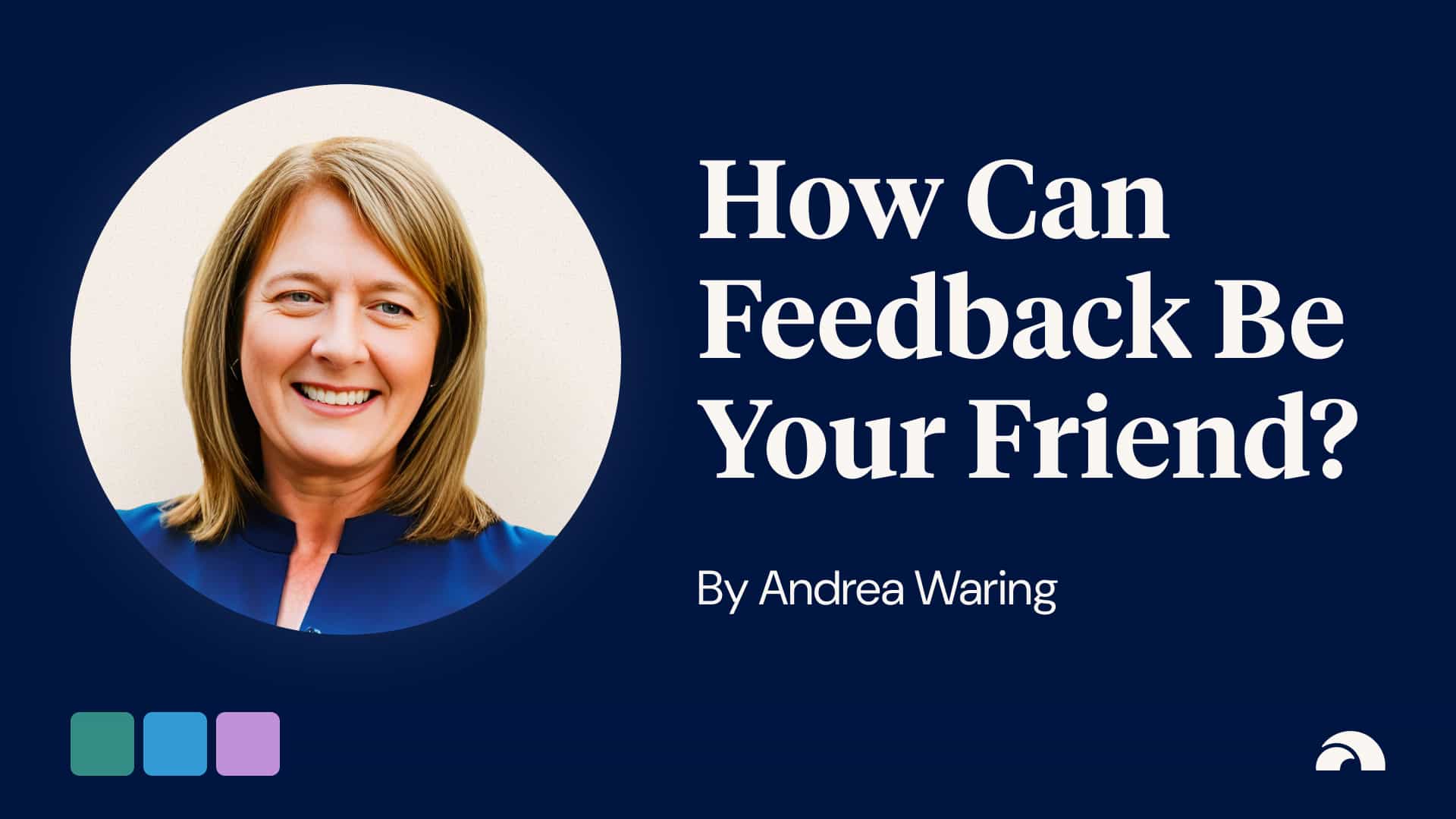How Can Feedback Be Your Friend?