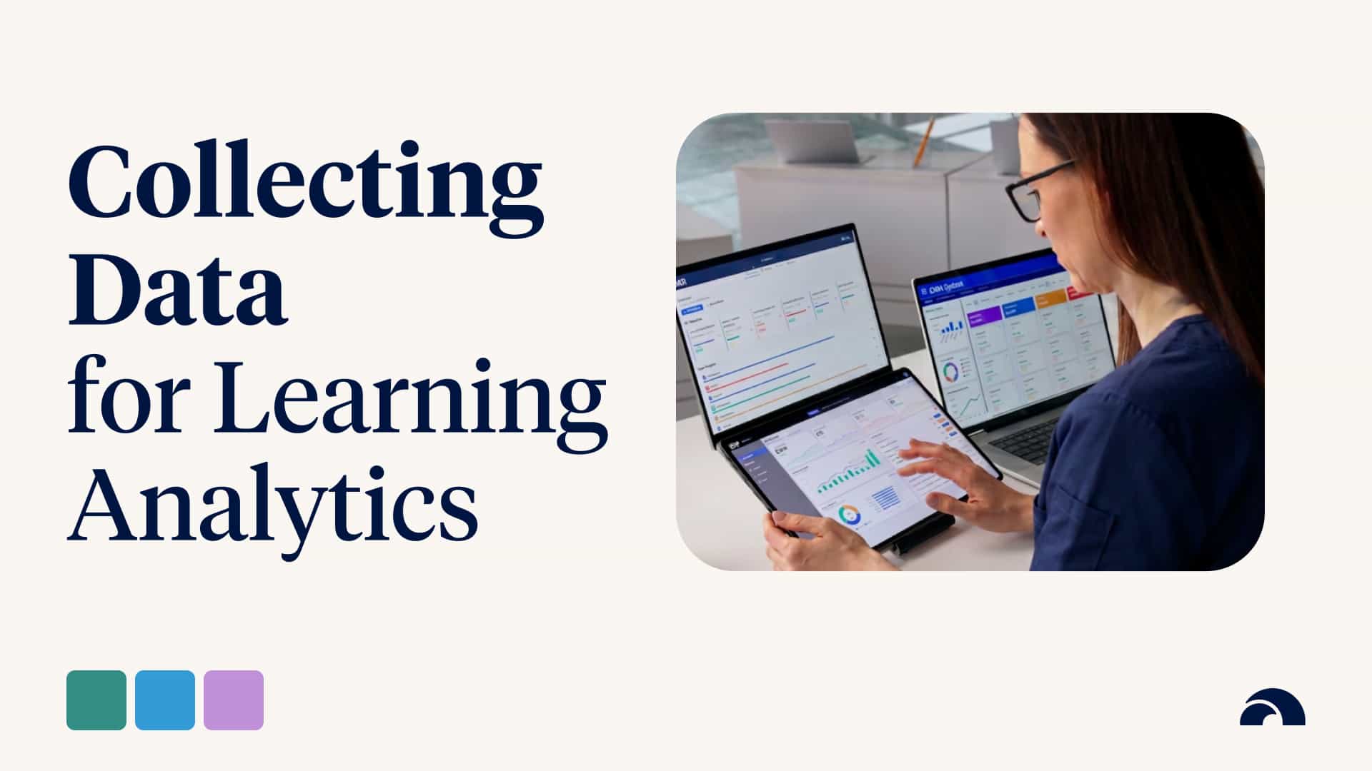 A Step-by-Step Guide to Data Collection for Learning Analytics