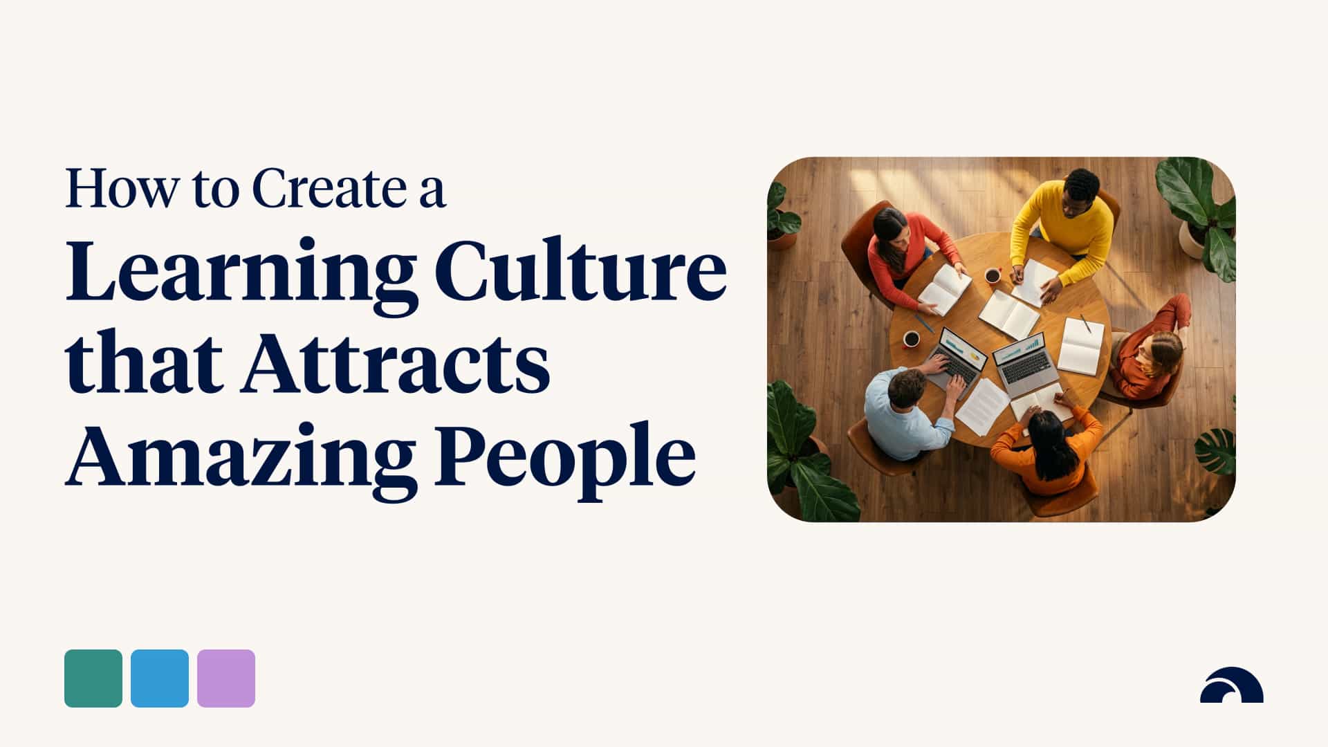 How Can Organisations Create a Learning Culture that Attracts Amazing People?