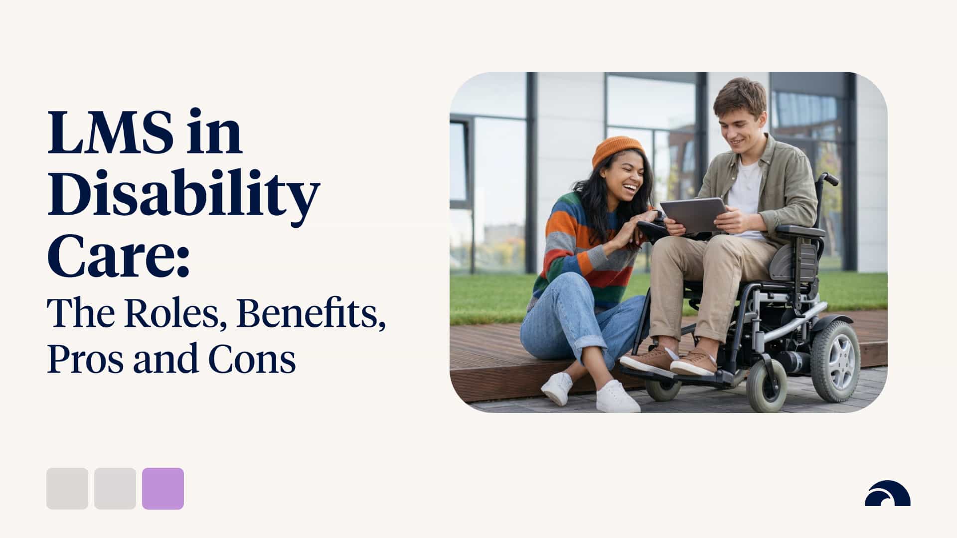 LMS in Disability Care: The Roles, Benefits and Pros and Cons