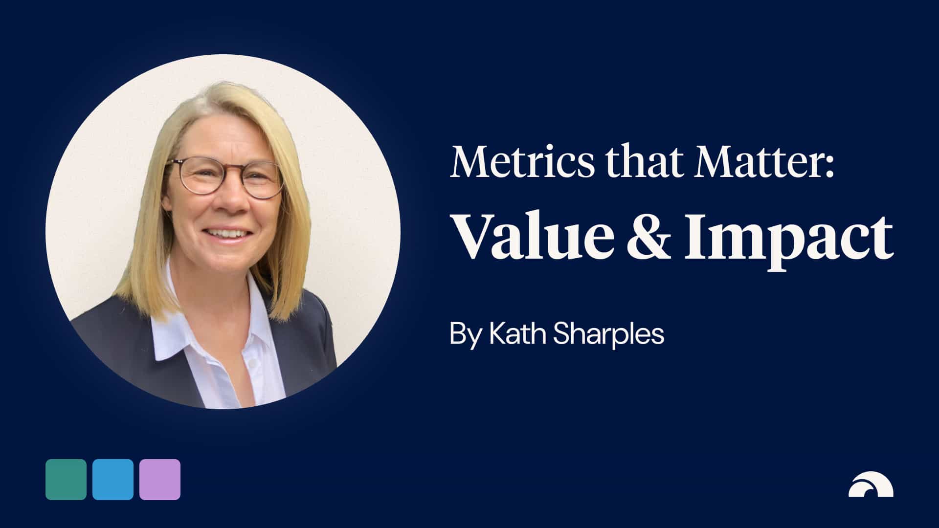 Metrics that Matter - Value and Impact