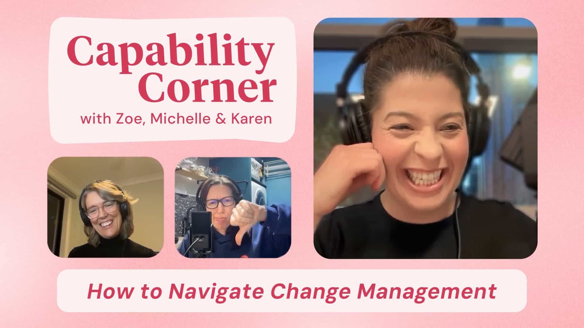 Ep. 4 - Why Is Change So Messy? | Capability Corner