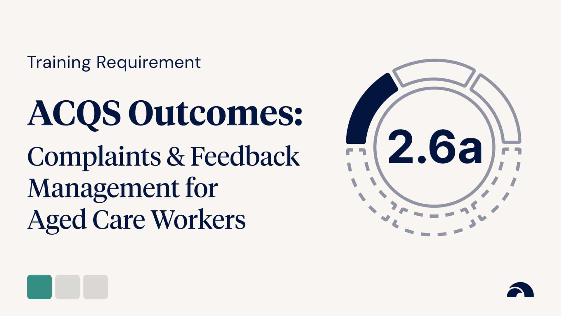 Training Requirement: Outcome 2.6a, Complaints and Feedback Management for Aged Care Workers