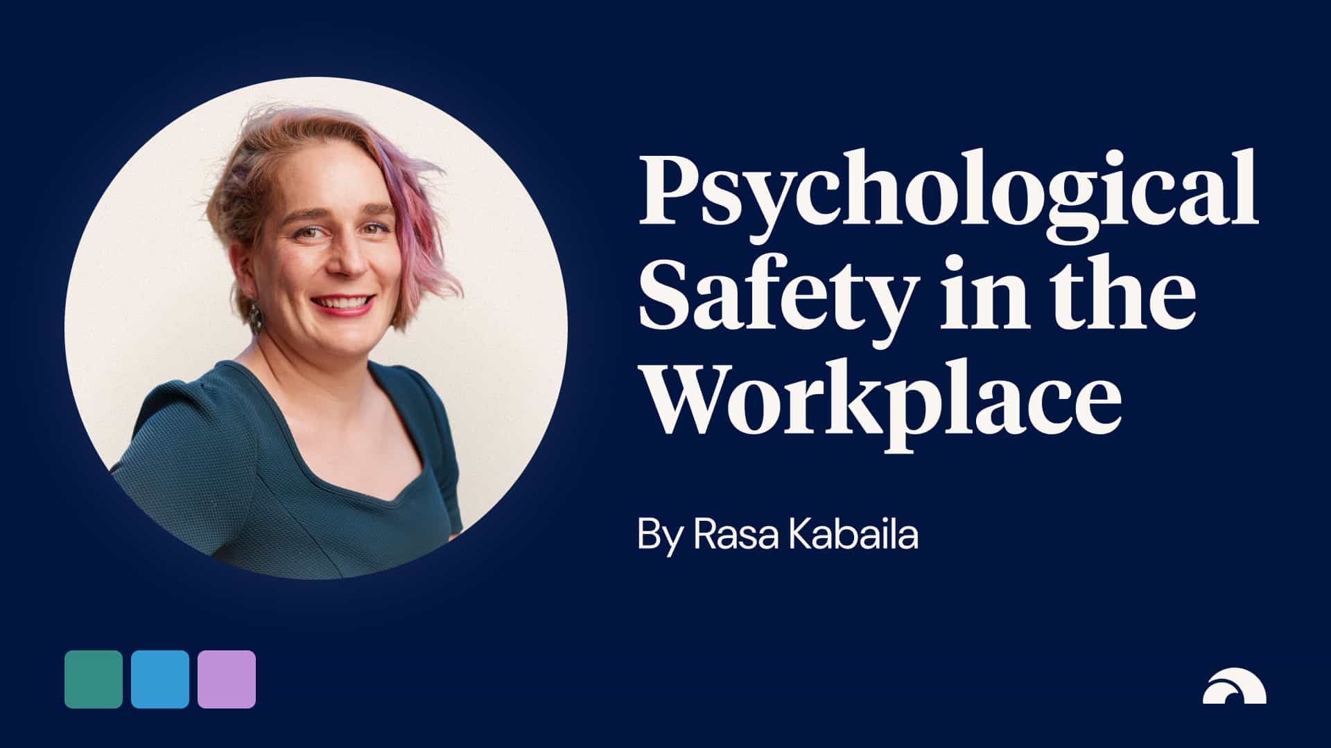 Psychological Safety in the Workplace: Why It Matters