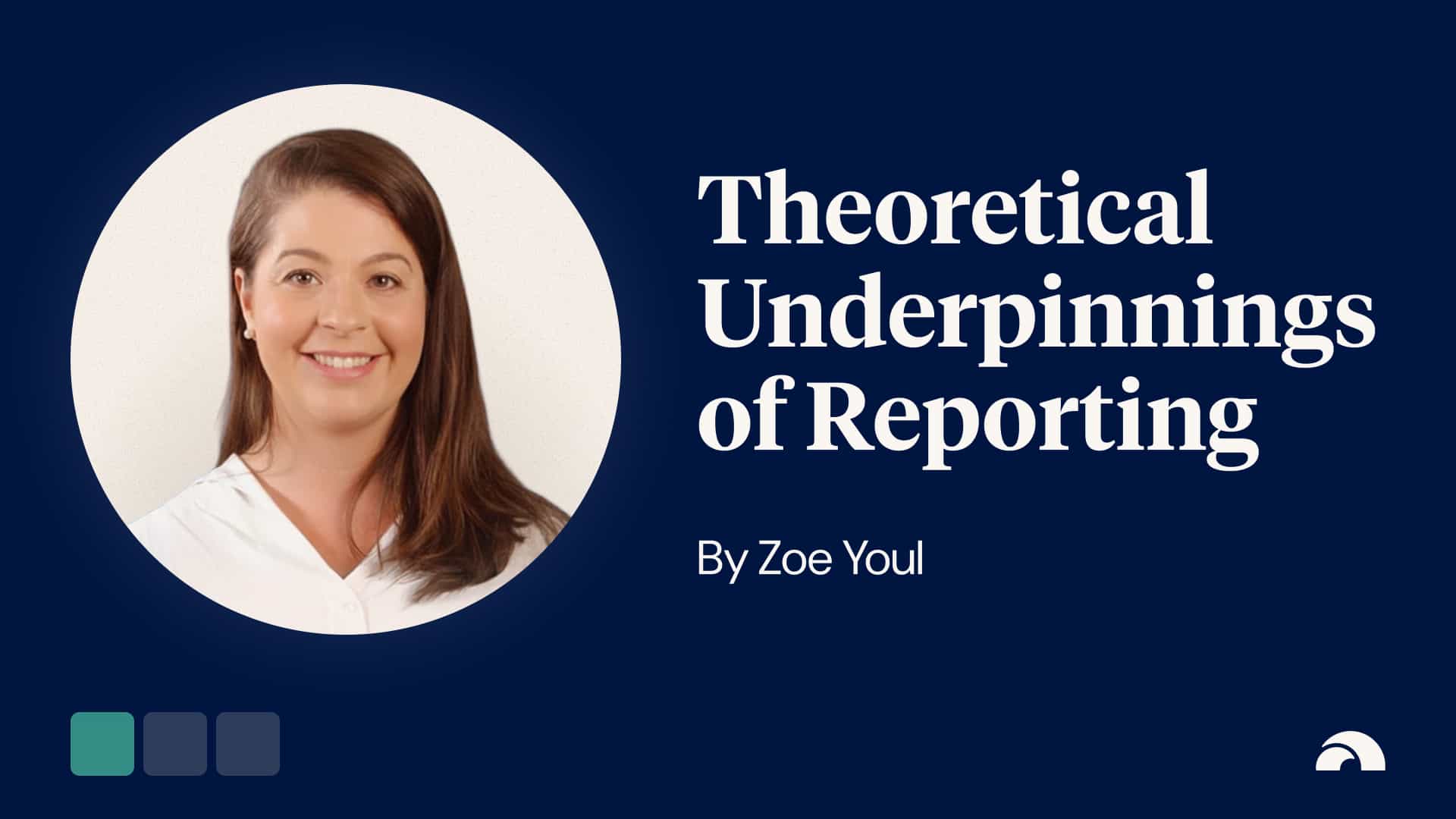 The Theoretical Underpinnings of Reporting