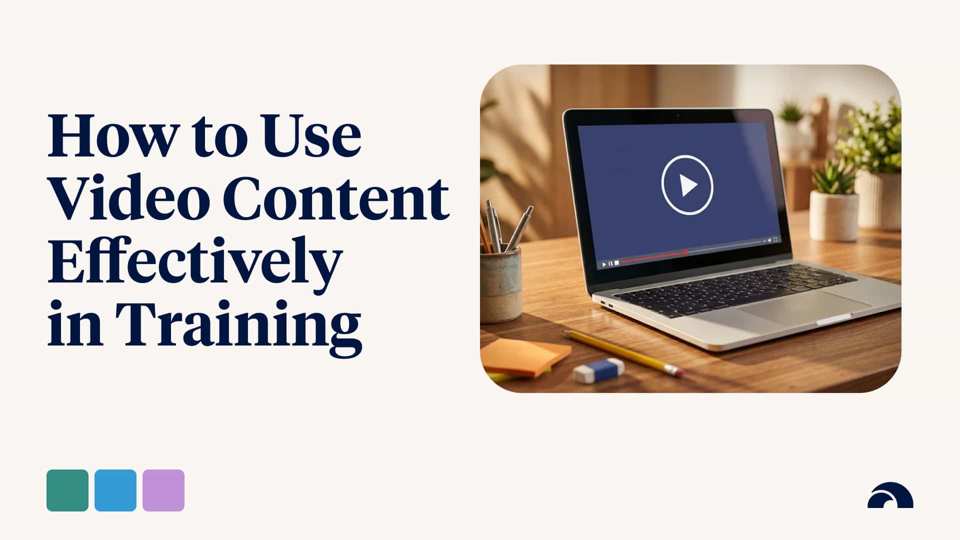 How Can I Use Video Content Effectively in Training?