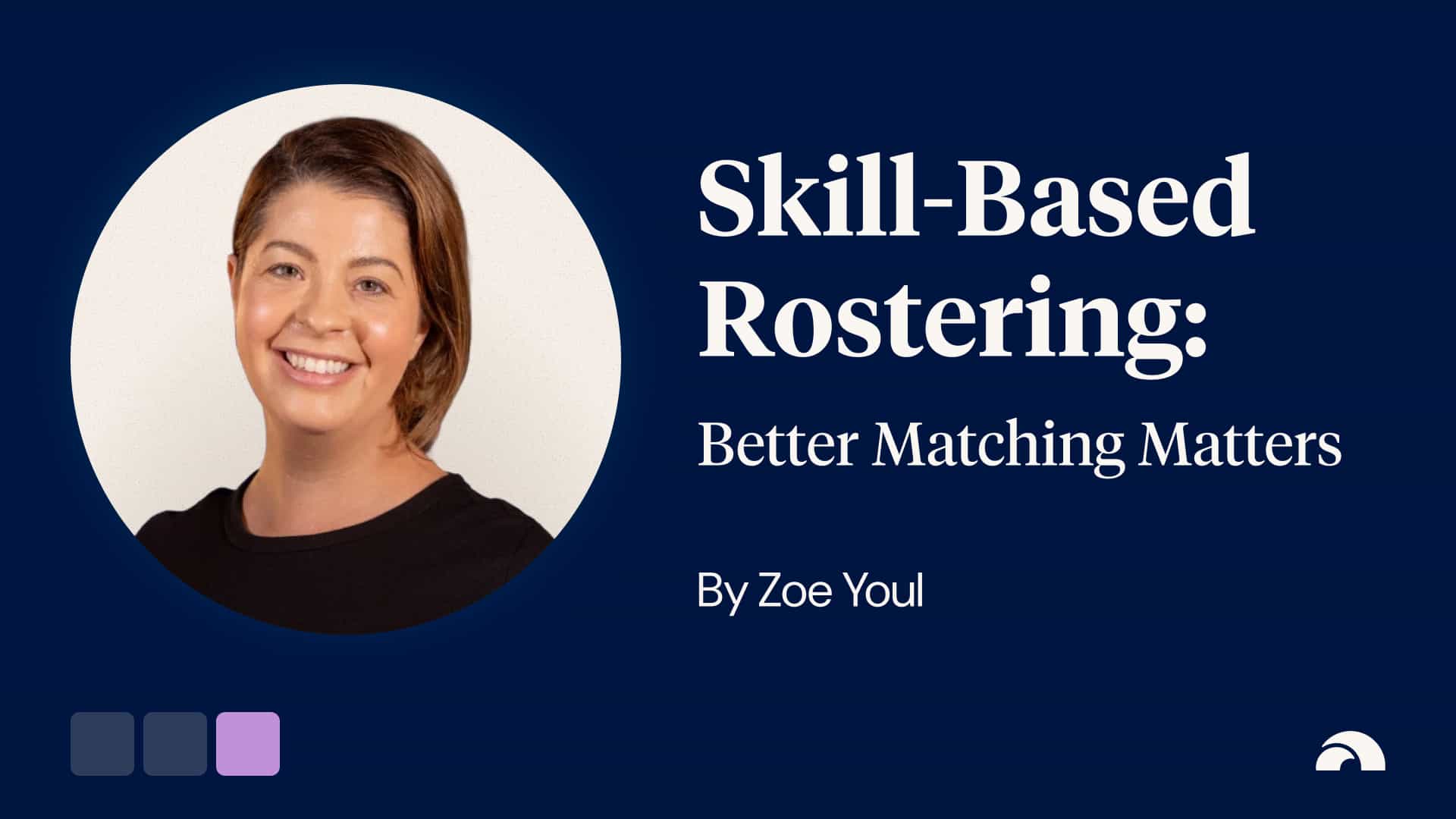 Quicktake on Skill-Based Rostering: Why Better Matching Matters